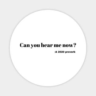 Can you hear me now funny 2020 design Magnet